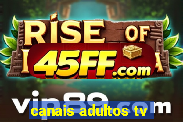 canais adultos tv